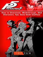 Persona 5 how to download, walkthrough, dlc, characters, tips, game guide unofficial cover image