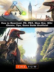Ark Survival How To Download, Pc, Ps4, Xbox One, Wiki, Cheats, Tips, Game Guide Unofficial Ark Survival How To Download, Pc, Ps4, Xbox One, Wiki, Cheats, Tips, Game Guide Unofficial