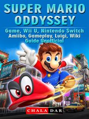 Super mario odyssey game, wii u, nintendo switch, amiibo, gameplay, luigi, wiki, guide unofficial cover image