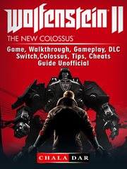 Wolfenstein 2 game, walkthrough, gameplay, dlc, switch, colossus, tips, cheats, guide unofficial cover image