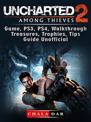 Uncharted 2 among thieves game, ps3, ps4, walkthrough, treasures, trophies, tips, guide unofficial cover image