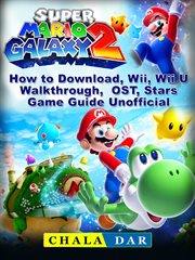 Super mario galaxy 2 how to download, wii, wii u, walkthrough, ost, stars, game guide unofficial cover image