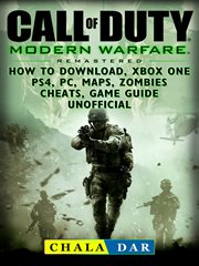 Call of duty modern warfare remastered. How to Download, Xbox One, PS4, PC, Maps, Zombies, Cheats, Game Guide Unofficial cover image