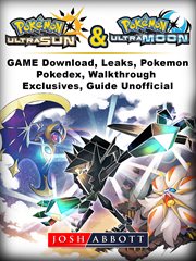 Pokemon ultra sun and ultra moon. Game Download, Leaks, Pokemon, Pokedex, Walkthrough, Exclusives, Guide Unofficial cover image