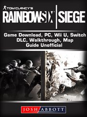 Tom clancys rainbow 6 siege game download, xbox one, ps4, gameplay, tips, cheats, guide unofficial cover image