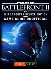 Star wars battlefront ii elite trooper deluxe edition game guide unofficial cover image