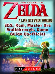 The legend of zelda a link between worlds, 3ds, rom, master ore, walkthrough, game guide unofficial cover image