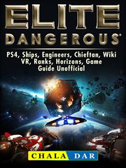 Elite dangerous, ps4, ships, engineers, chieftan, wiki, vr, ranks, horizons, game guide unofficial cover image