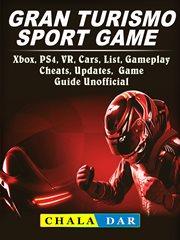 Gran turismo sport, xbox, ps4, vr, cars, list, gameplay, cheats, updates, game guide unofficial cover image