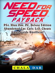 Need for speed payback. PS4, Xbox One, PC, Deluxe Edition, Abandoned Car, Cars, List, Cheats, Game Guide Unofficial cover image
