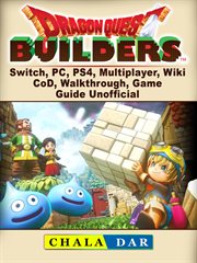 Dragon quest builders, switch, pc, ps4, multiplayer, wiki, cod, walkthrough, game guide unofficial cover image