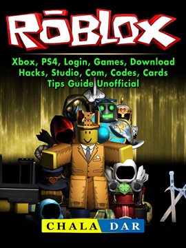 Roblox Xbox Ps4 Login Games Download Hacks Studio Com Codes Cards Tips Guide Unofficial Ebook By Chala Dar Hoopla - is roblox on ps4 now