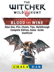 The witcher 3 blood and wine. Walkthrough, Quests, Armor, Map, Riddles, Trophies, Game Guide Unofficial cover image