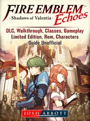 Fire emblem echoes shadows of valentia. DLC, Walkthrough, Classes, Gameplay, Limitedі cover image