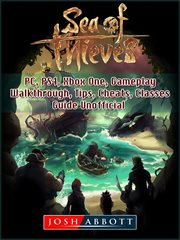 Sea of thieves. PC, PS4, Xbox One, Gameplay, Walkthrough, Tips, Cheats, Classes, Guide Unofficial cover image