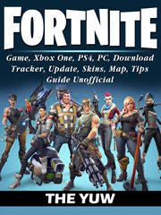 Fortnite battle royale. Game, Xbox One, PS4, PC, Download, Tracker, Update, Skins, Map, Tips, Guide Unofficial cover image