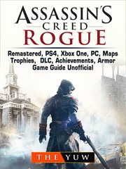 Assassins creed rogue, remastered. PS4, Xbox One, PC, Maps, Trophies, DLC, Achievements, Armor, Game Guide Unofficial cover image