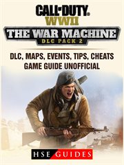 Call of duty wwii the war machine. DLC Pack 2, DLC, Maps, Events, Tips, Cheats, Game Guide Unofficial cover image