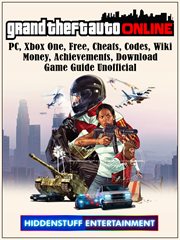 Grand theft auto online. PC, Xbox One, Free, Cheats, Codes, Wiki, Money, Achievements, Download, Game Guide Unofficial cover image