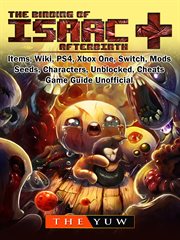 The binding of isaac afterbirth +. Items, Wiki, PS4, Xbox One, Switch, Mods, Seeds, Characters, Unblocked, Cheats, Game Guide Unofficia cover image