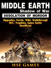 Middle earth shadow of war desolation of mordor. Upgrades, Torvin, Wiki, Walkthrough, DLC, Trophies, Game Guide Unofficial cover image