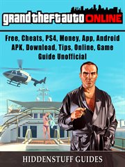 Grand theft auto online. Free, Cheats, PS4, Money, App, Android, APK, Download, Tips, Online, Game Guide Unofficial cover image