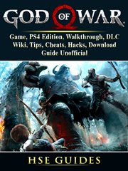 God of war 4. Game, PS4 Edition, Walkthrough, DLC, Wiki, Tips, Cheats, Hacks, Download, Guide Unofficial cover image