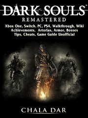 Dark souls remastered. Xbox One, Switch, PC, PS4, Walkthrough, Wiki, Achievements, Artorias, Armor, Bosses, Tips, Cheats, G cover image