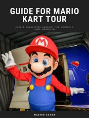 Guide for mario kart tour game, cheats, characters, android, tips, controls, items, unofficial cover image