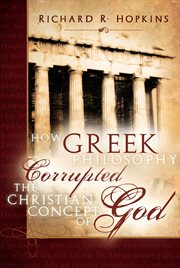 How Greek philosophy corrupted the Christian concept of God cover image