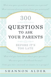 300 questions to ask your parents before it's too late cover image