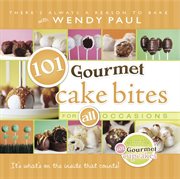 101 gourmet cake bites for all occasions cover image