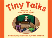 Tiny Talks, Volume 12: Choose the Right : Choose the Right cover image