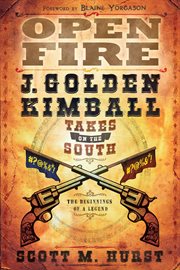 Open fire: j. golden kimball takes on the south : J. Golden Kimball Takes on the South cover image