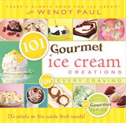 101 gourmet ice cream creations for every craving cover image