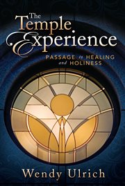 The temple experience: passage to healing and holiness : Passage to Healing and Holiness cover image
