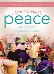 How to have peace when you're falling to pieces cover image