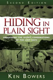 Hiding in plain sight: unmasking the secret combinations of the last days : Unmasking the Secret Combinations of the Last Days cover image