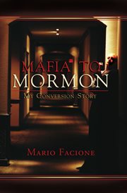 Mafia to mormon: my conversion story : My Conversion Story cover image