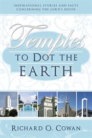 Temples to Dot the Earth: Inspirational stories and fact concerning the lord's house : Inspirational stories and fact concerning the lord's house cover image