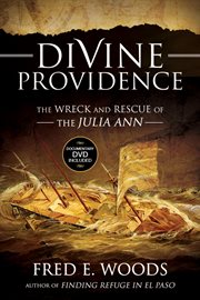 Divine providence: the wreck and rescue of the julia ann : The Wreck and Rescue of the Julia Ann cover image