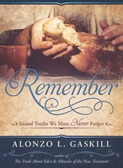 Remember: sacred truths we must never forget : Sacred Truths We Must Never Forget cover image