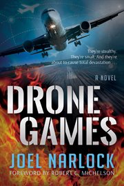 Drone Games: They're Stealthy They're Small. And They're About to Cause Total Devastation... : They're Stealthy They're Small. And They're About to Cause Total Devastation cover image