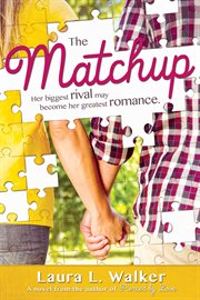 The matchup: her biggest rival may become her greatest romance : Her Biggest Rival may become her greatest Romance cover image
