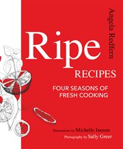 Ripe recipes: four seasons of fresh cooking : Four Seasons of Fresh Cooking cover image