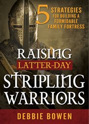 Raising latter-day stripling warriors cover image