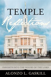 Temple reflections : insights into the house of the Lord cover image