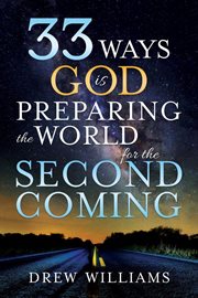33 ways God is preparing the world for the Second Coming cover image