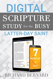 Digital scripture study for the busy Mormon : 7 minutes a day cover image