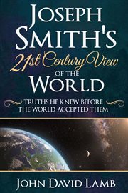Joseph Smith's 21st century view of the world cover image